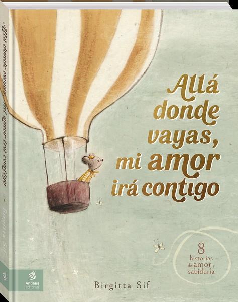 Allá donde vayas, mi amor irá contigo | 9788419913531 | Birgitta Sif