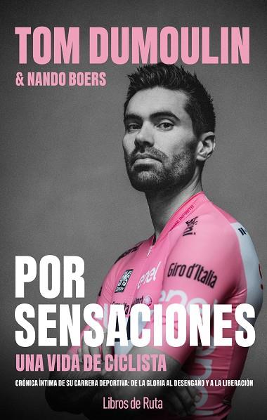 Por sensaciones : una vida de ciclista | 9791387955076 | Tom Dumoulin ; Nando Boers