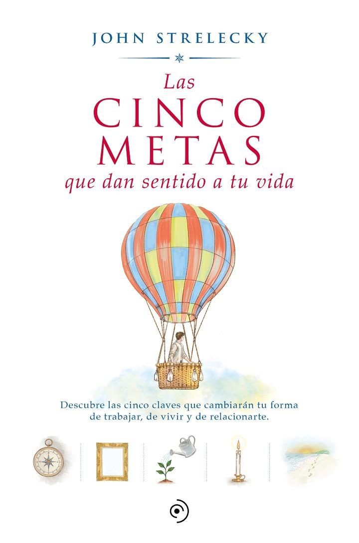 Las cinco metas que dan sentido a tu vida | 9788418128592 | John Strelecky