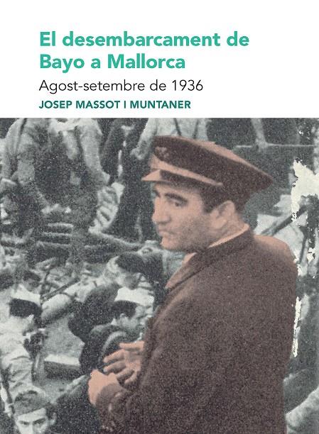 El desembarcament de Bayo a Mallorca. Agost-setembre de 1936 | 9788491914174 | Josep Massot i Muntaner