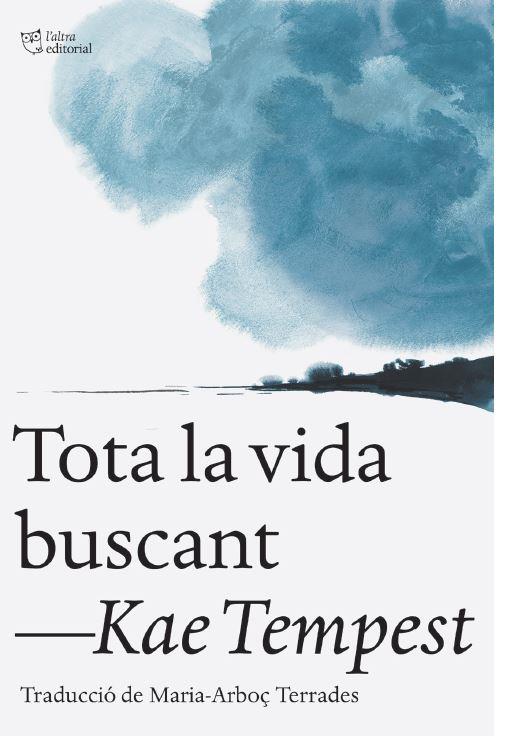 Tota la vida buscant | 9791387672461 | Kae Tempest