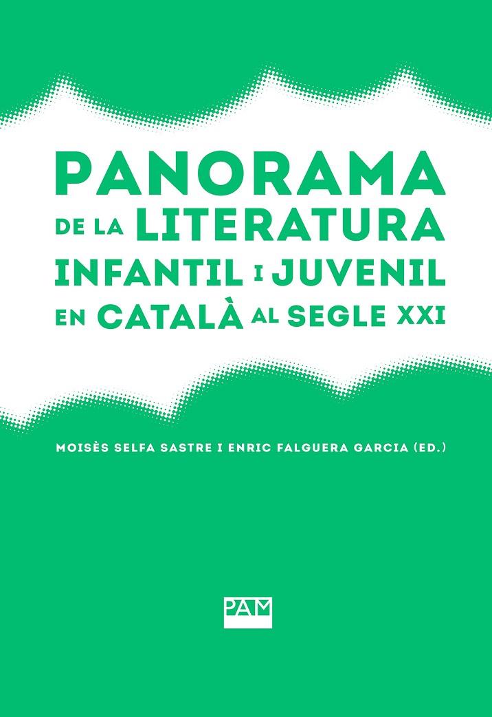 Panorama de la literatura infantil i juvenil en català al segle XXI | 9788491913252 | Moisès Selfa Sastre ; Enric Falguera Garcia