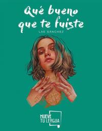Qué bueno que te fuiste | 9788417938260 | Lae Sánchez