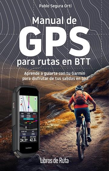 Manual de GPS para rutas en BTT | 9788412905748 | Pablo Segura Ortí