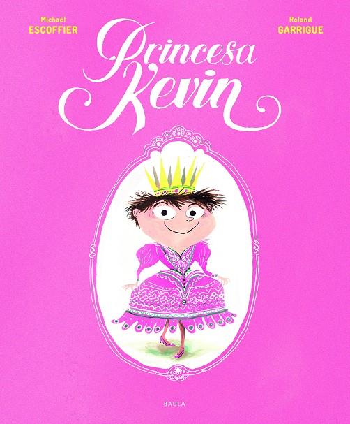 Princesa Kevin | 9788447940301 | Michael Escoffier ; Roland Garrigue