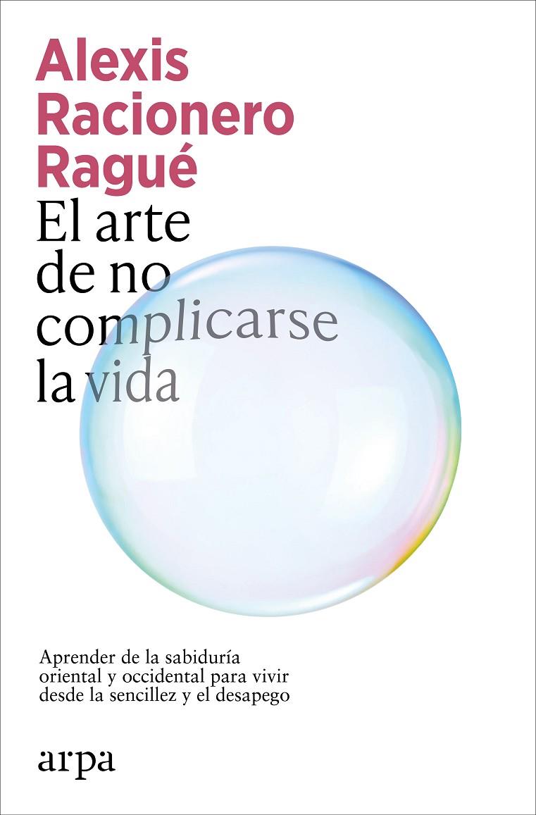 El arte de no complicarse la vida | 9791387833886 | Alexis Racionero Ragué