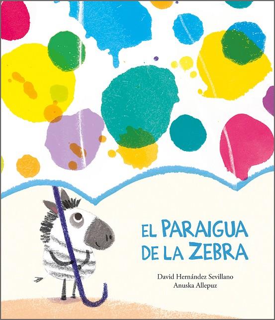 El paraigua de la Zebra | 9788418133374 | David Hernández Sevillano ; Anuska Allepuz