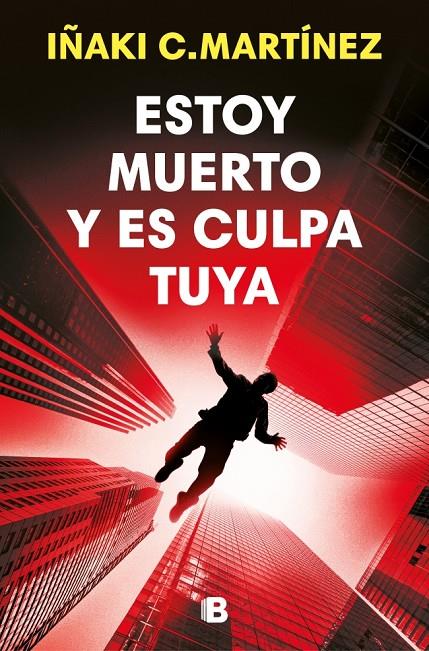Estoy muerto y es culpa tuya | 9788466684477 | Iñaki C. Martínez
