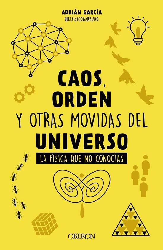 Caos, orden y otras movidas del universo | 9788441548428 | Adrián García (@elfísicobarbudo)