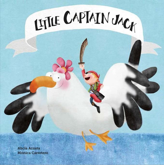 Little Captain Jack | 9788494541506 | Alicia Acosta ; Mónica Carretero