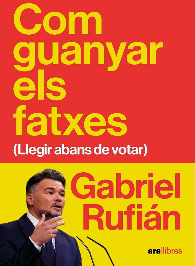 Com guanyar els fatxes | 9788411732475 | Gabriel Rufián