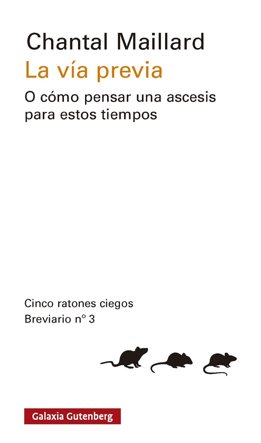 La vía previa o cómo pensar una ascesis para estos tiempos (Cinco ratones ciegos. Breviario; 3) | 9791388019968 | Chantal Maillard