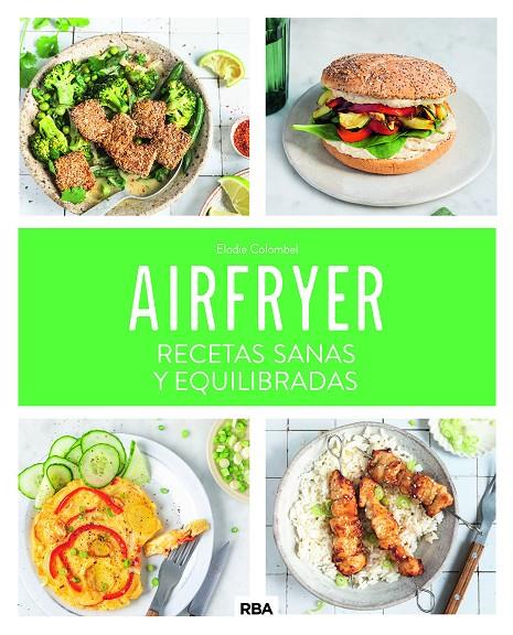 Airfryer : recetas sanas y equilibradas | 9788411325707 | Elodie Colombel