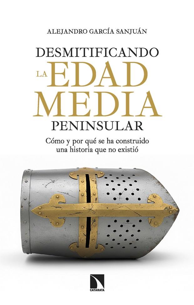 Desmitificando la Edad Media peninsular | 9788410675445 | Alejandro García Sanjuán
