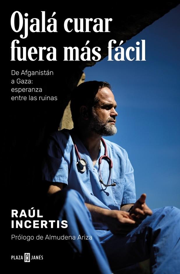Ojalá curar fuera más fácil | 9788401033520 | Raúl Incertis