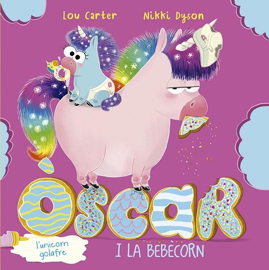 Òscar, l´unicorn golafre i la bebècorn | 9788491455967 | Lou Carter ; Nikki Dyson