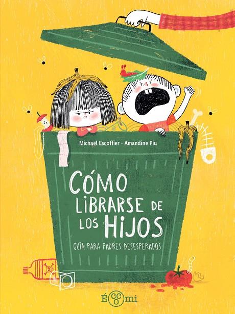 Como librarse de los hijos | 9791388217173 | Michaël Escoffier ; Amandine Piu