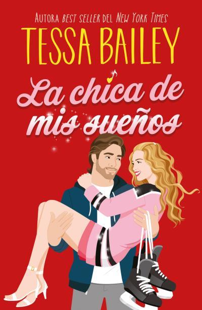 La chica de mis sueños | 9788410391147 | Tessa Bailey