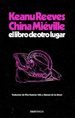 El libro de otro lugar | 9788412794434 | Keanu Reeves ; China Miéville