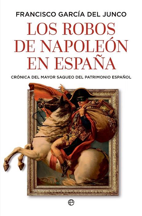 Los robos de Napoleón en España | 9788410943216 | Francisco García del Junco