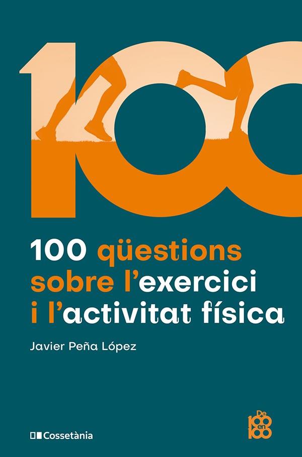 100 qüestions sobre l'exercici i l'activitat física | 9788413565170 | Javier Peña López