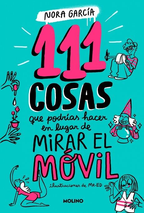111 cosas que podrías hacer en lugar de mirar el móvil | 9788427235755 | Nora García