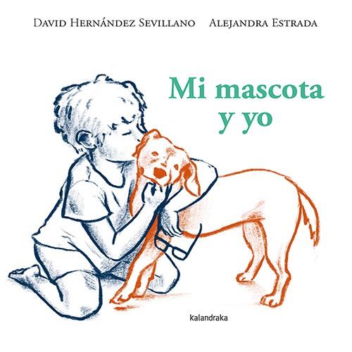 Mi mascota y yo | 9788413433738 | David Hernández Sevillano ; Alejandra Estrada