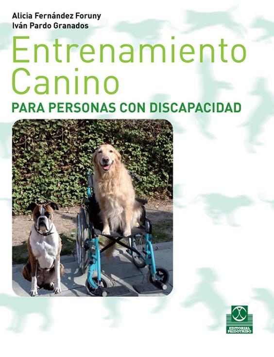 Entrenamiento canino para personas con discapacidad | 9788499100265 | Alicia Fernández Foruny ; Iván Pardo Granados