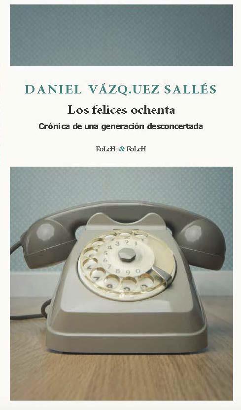 Los felices ochenta | 9788419563385 | Daniel Vázquez Sallés