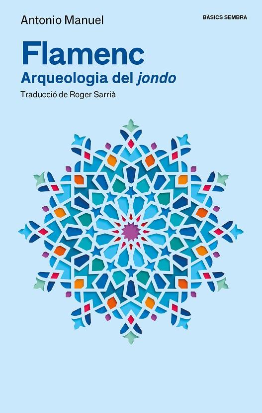 Flamenc : arqueologia del jondo | 9788410198500 | Antonio Manuel