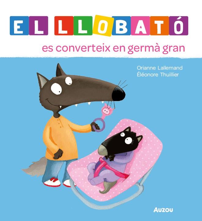 El Llobató es converteix en germà gran | 9791039576239 | Orianne Lallemand ; Éléonore Thuillier
