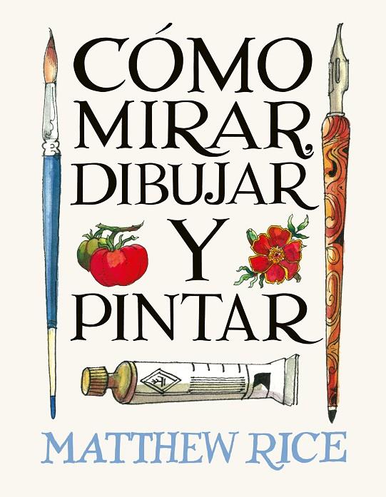 Cómo mirar, dibujar y pintar | 9788425236525 | Matthew Rice