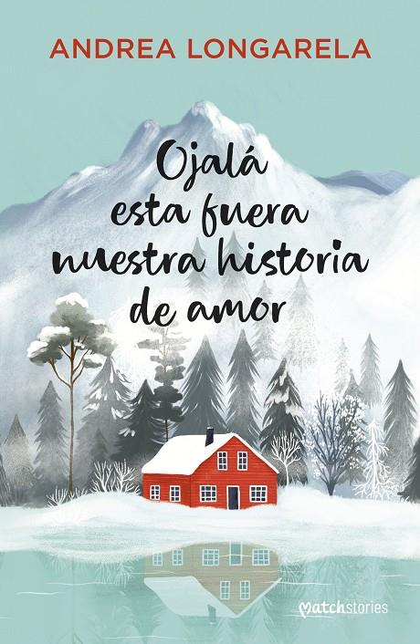 Ojalá esta fuera nuestra historia de amor | 9788408310167 | Andrea Longarela