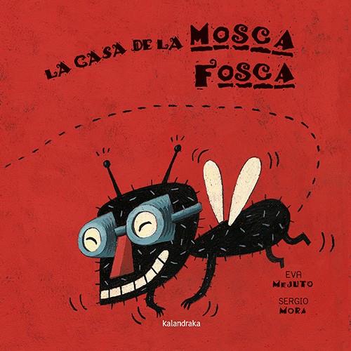 La casa de la mosca fosca (català) | 9788416804238 | Eva Mejuto ; Sergio Mora