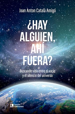 ¿Hay alguien, ahí fuera? | 9788418735776 | Joan Anton Català Amigó