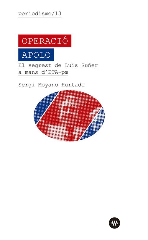 Operació Apolo : el segrest de Luis Suñer a mans d’ETA-politicomilitar | 9788411560771 | Sergi Moyano Hurtado