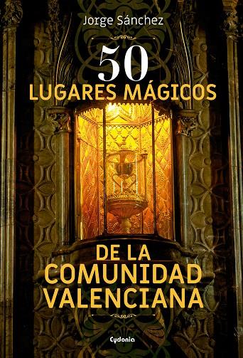 50 lugares mágicos de la Comunidad Valenciana | 9788494832109 | Jorge Sánchez Lamadrid