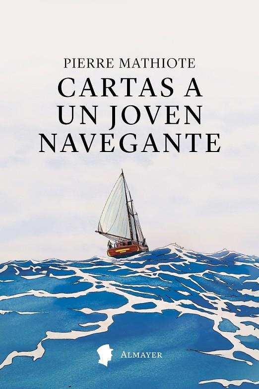 Cartas a un joven navegante | 9791387873066 | Pierre Mathiote