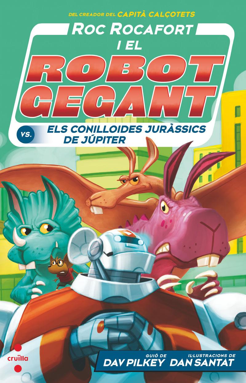 Roc Rocafort i el robot gegant vs. els conilloides juràssics de Júpiter | 9788466150743 | Dav Pilkey ; Dan Santat