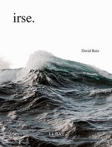 irse. | 9788412467215 | David Ruiz