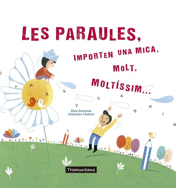 Les paraules, importen una mica, molt, moltíssim | 9788417303273 | Rhéa Dufresne ; Sébastien Chebret