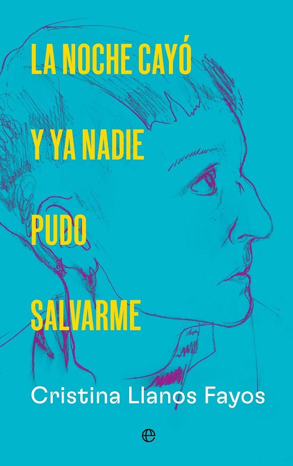 La noche cayó y ya nadie pudo salvarme | 9788410943650 | Cristina Llanos