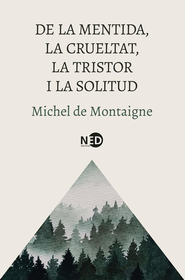 De la mentida, la crueltat, la tristor i la solitud | 9788419407832 | Michel de Montaigne