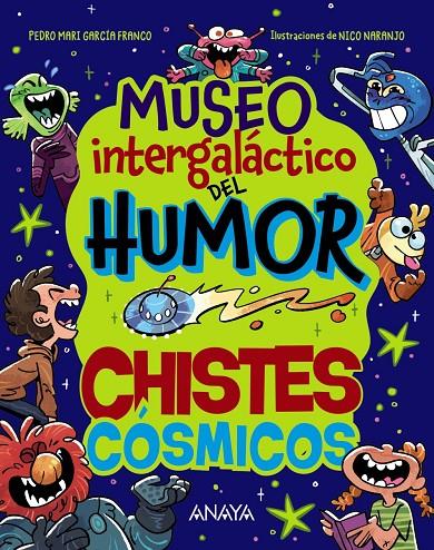 Museo Intergaláctico del Humor :  chistes cósmicos | 9788414359761 | Pedro María García Franco