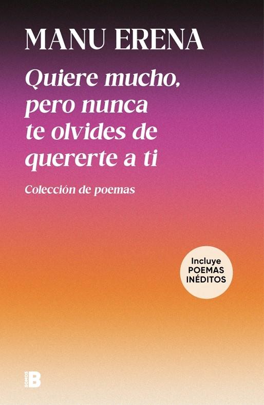 Quiere mucho, pero nunca te olvides de quererte a ti : colección de poemas | 9788466683104 | Manu Erena