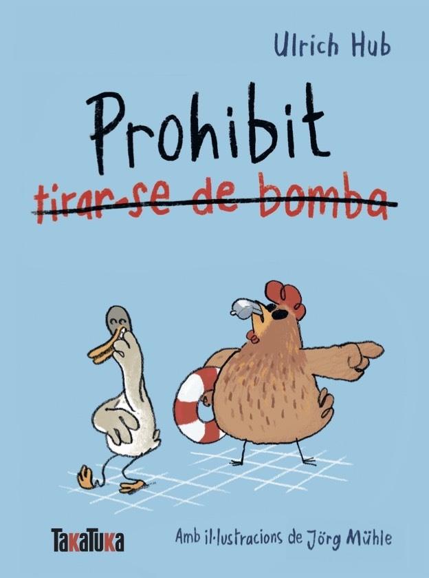 Prohibit tirar-se de bomba (Ànec coix, gallina cega; 2) | 9791387718312 | Ulrich Hub ; Jörg Mühle