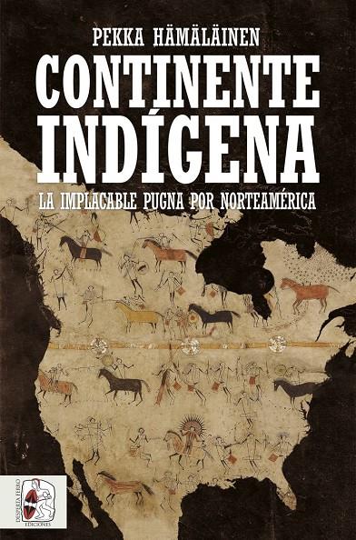 Continente indígena | 9788412806854 | Pekka Hämäläinen
