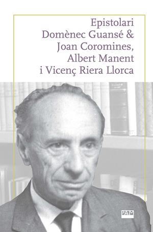 Epistolari Domènec Guansé & Joan Coromines, Albert Manent i Vicenç Riera Llorca | 9788491913337 | Josep Ferrer Costa ; Joan Pujadas Marquès