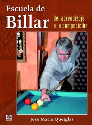 Escuela de billar : del aprendizaje a la competición | 9788479029975 | José María Quetglas