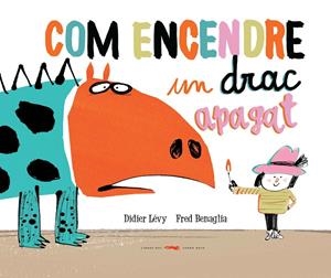 Com encendre un drac apagat | 9788494650765 | Didier Lévy ; Fred Benaglia